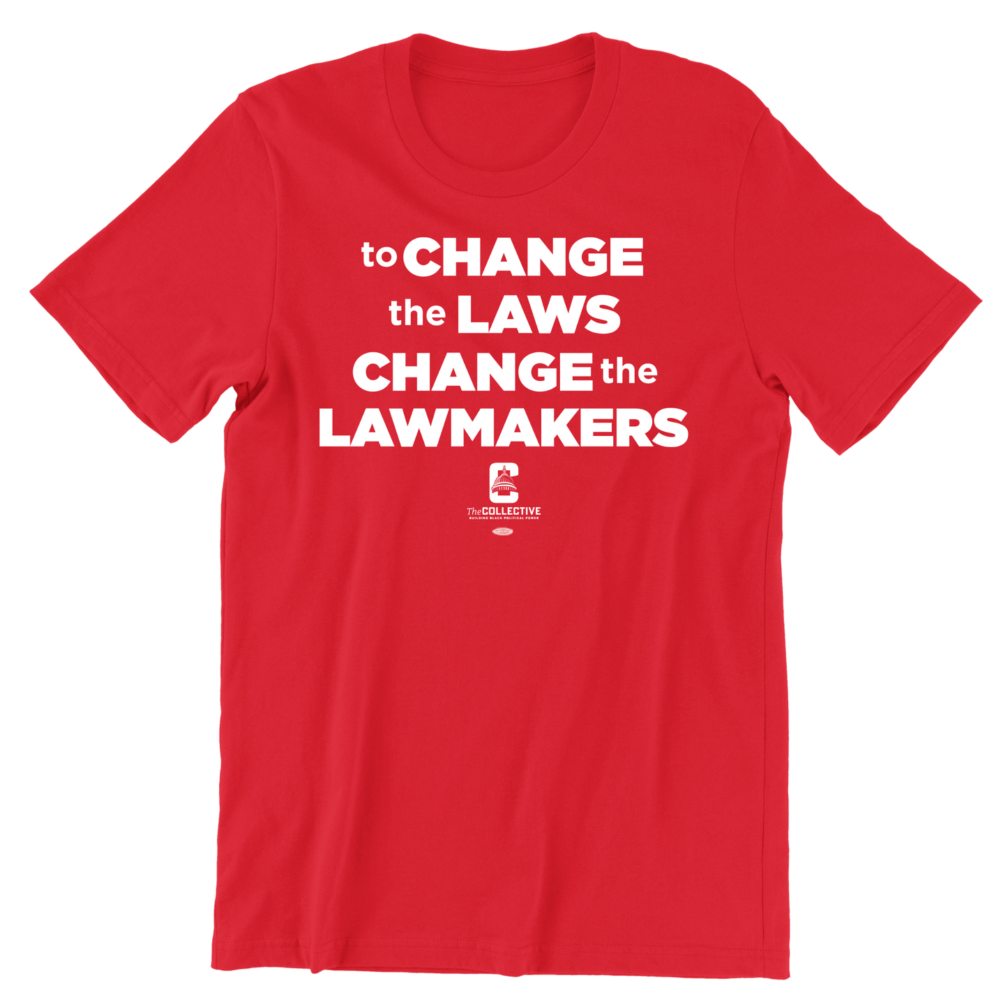 TO CHANGE LAWS CHANGE THE LAWMAKERS TEE