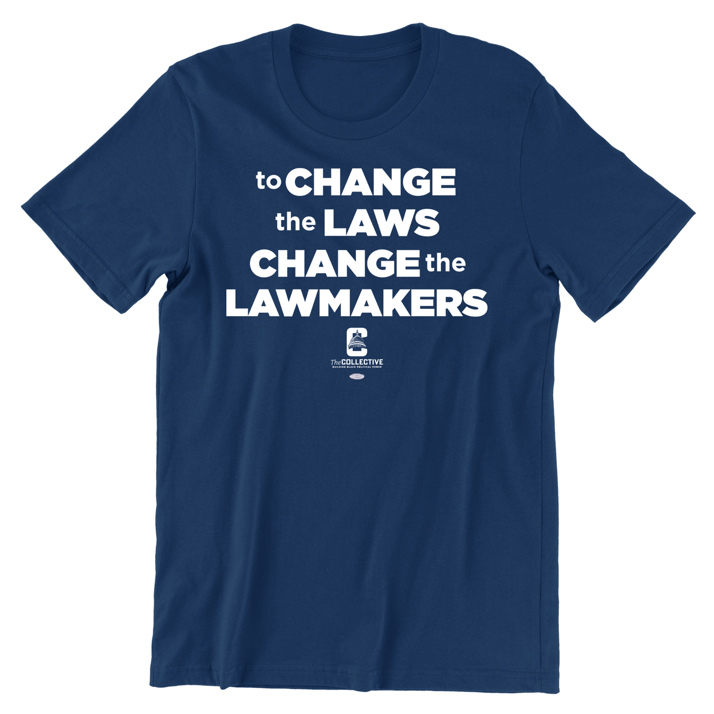 TO CHANGE LAWS CHANGE THE LAWMAKERS TEE