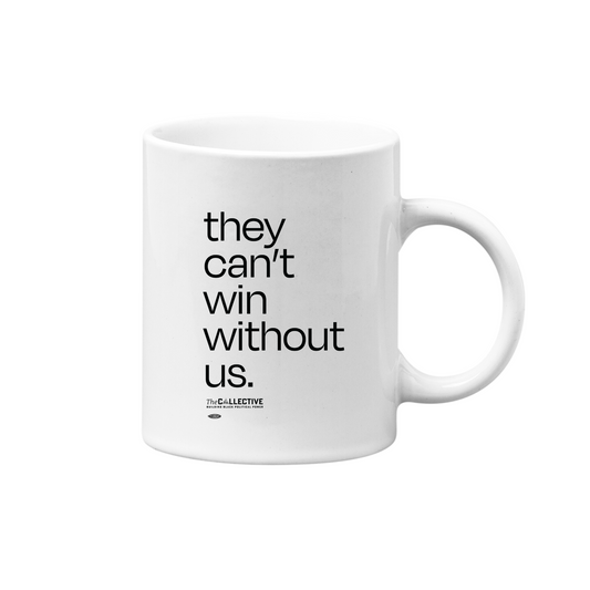 THEY CAN'T WIN WITHOUT US MUG
